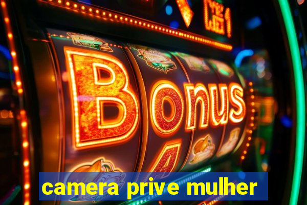 camera prive mulher